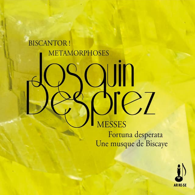 Josquin Desprez: Messes Fortuna - Desperata Une Musque de Biscaye - Josquin des Prez