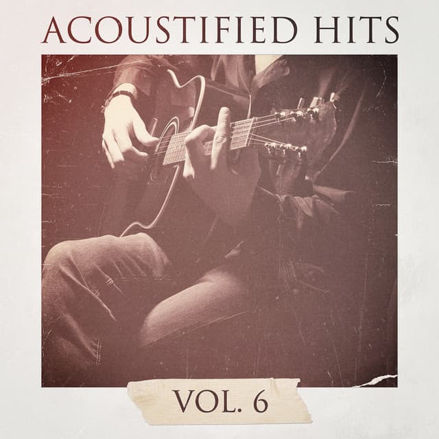 Acoustified Hits, Vol. 6 - Relajacion y Guitarra Acustica