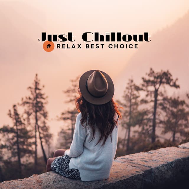 Just Chillout - #Relax Best Choice, Pure Chill Out Relaxation, Evening Chill Vibes - Chill Out Zone