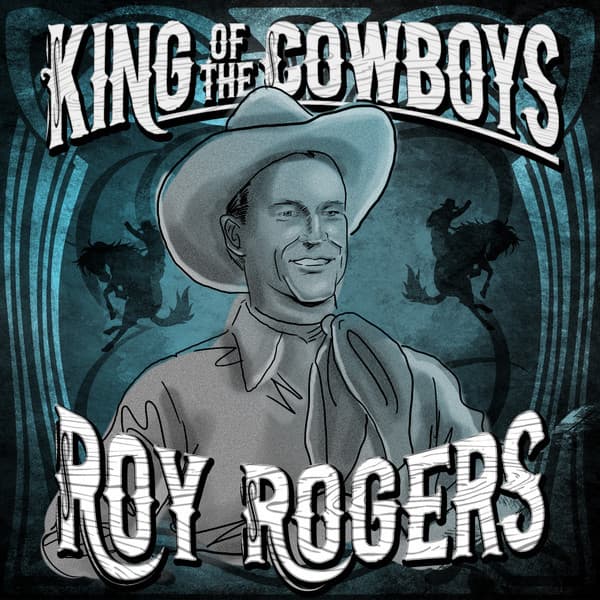 King of the Cowboys - Roy Rogers - Roy Rogers