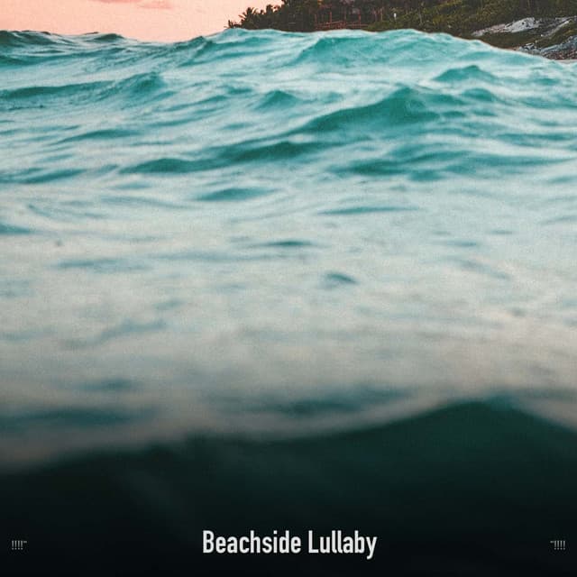 !!!!" Beachside Lullaby "!!!! - Ocean Waves