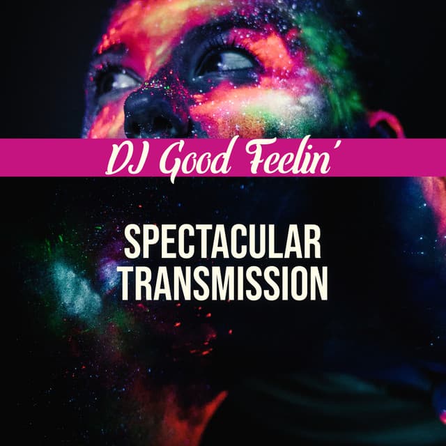 Spectacular Transmission - DJ Good Feelin'