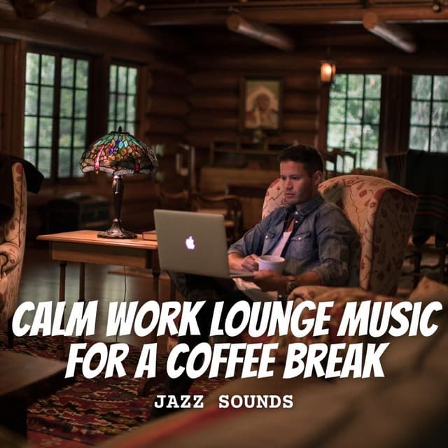 Jazz Sounds: Calm Work Lounge Music for a Coffee Break - Modern Jazz Fusion