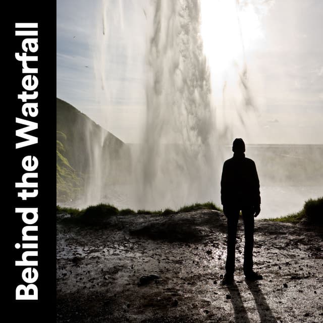 Behind the Waterfall - Water Soundscapes