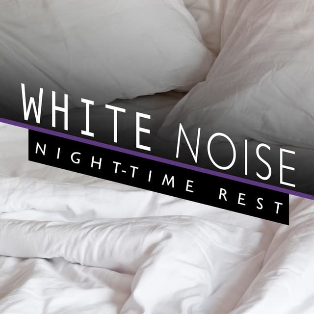 White Noise: Night-Time Rest - White Noise New Age Calming Music