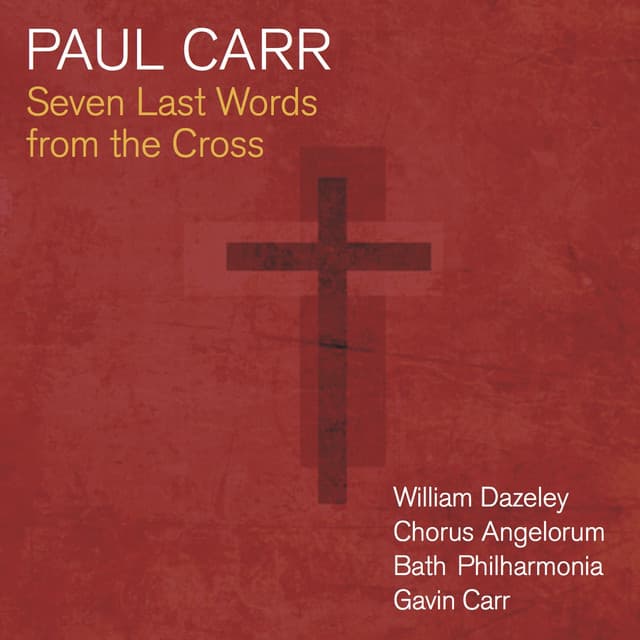 Carr: Seven Last Words from the Cross - Paul Carr