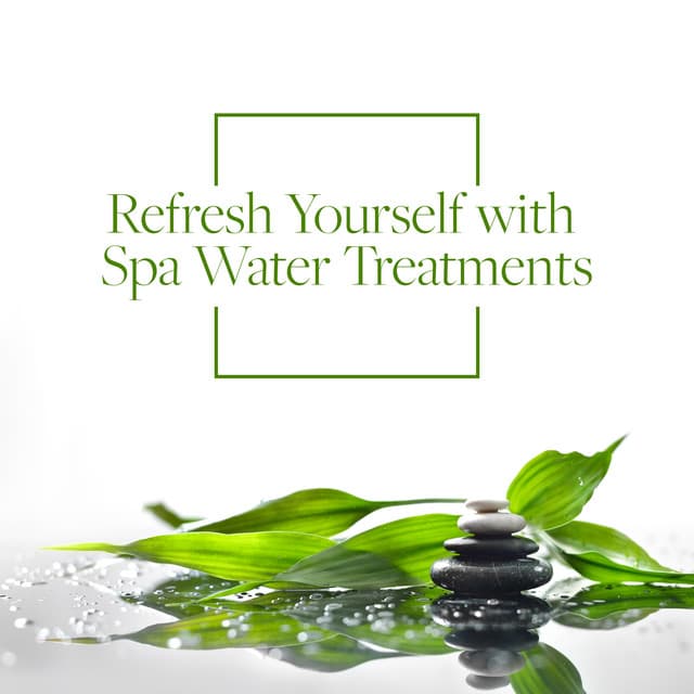 Refresh Yourself with Spa Water Treatments - Natural Healing Music Zone