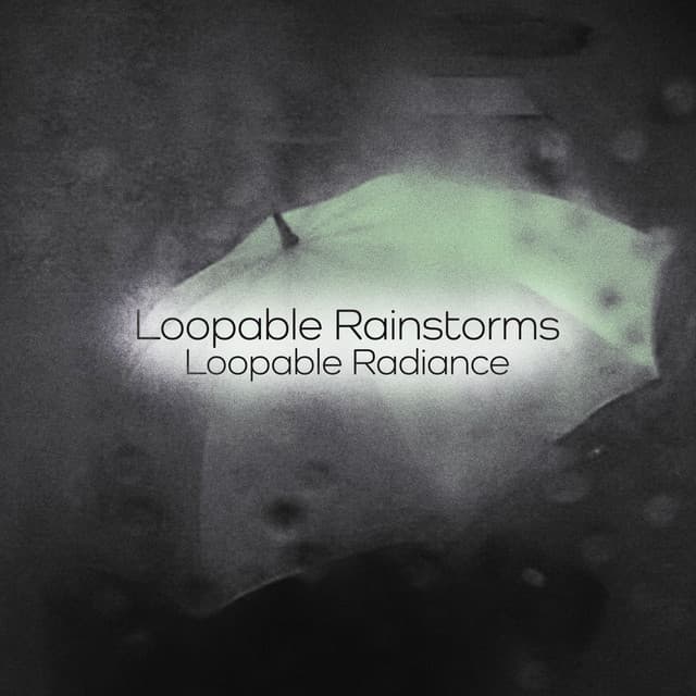 Loopable Rainstorms - Loopable Radiance