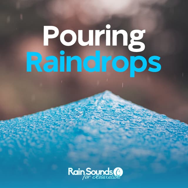 Pouring Raindrops - Rain Sounds for Relaxation
