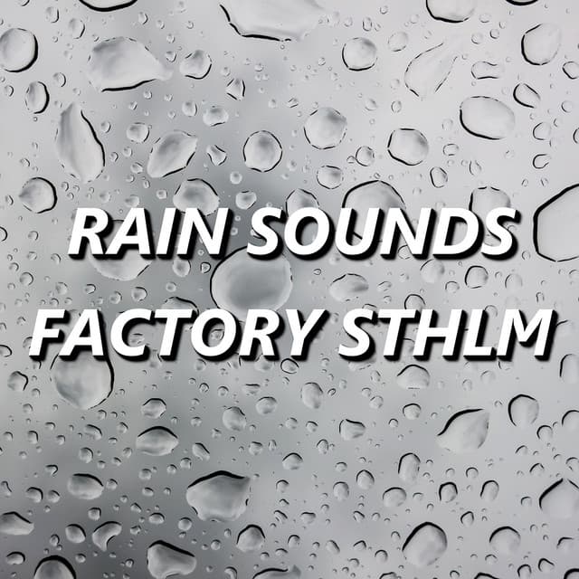 Rain Sounds Factory STHLM - Rain Sounds Factory STHLM