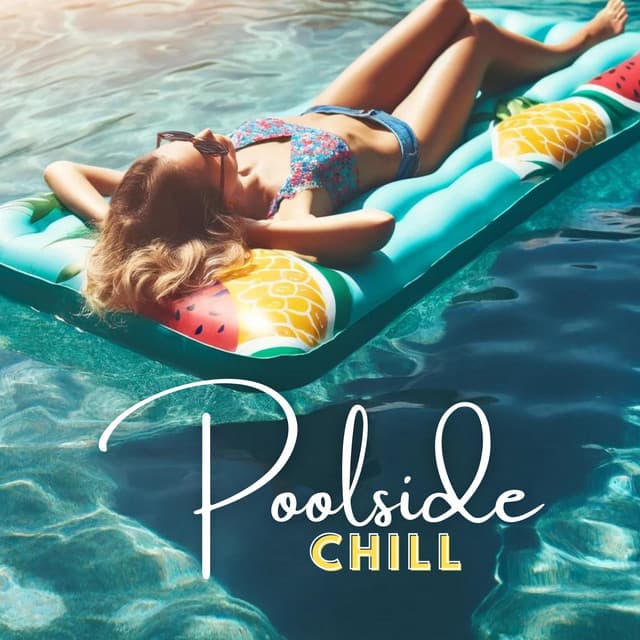 Poolside Chill: Relaxing by the Water - Chill Out 2016