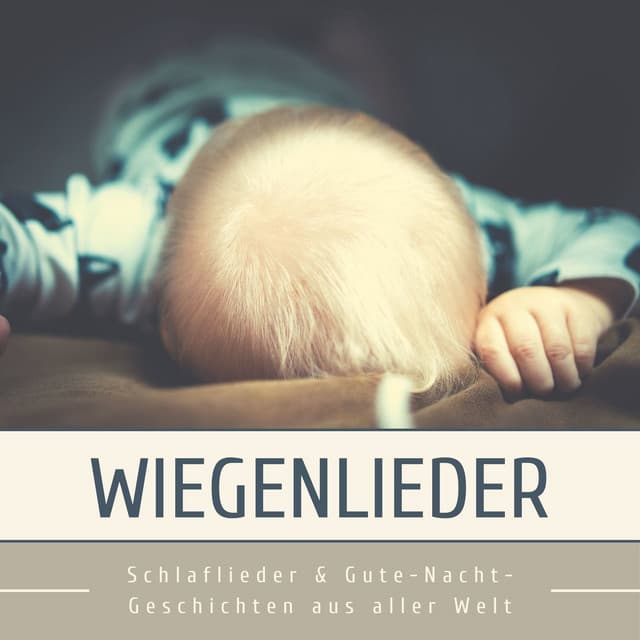 Wiegenlieder: Schlaflieder & Gute-Nacht-Geschichten aus aller Welt - Schlaflieder