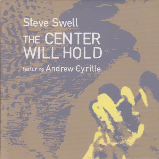 The Center Will Hold - Steve Swell