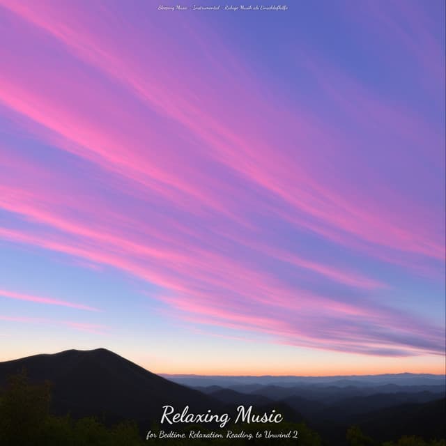 Relaxing Music for Bedtime, Relaxation, Reading, to Unwind 2 - Sleeping Music