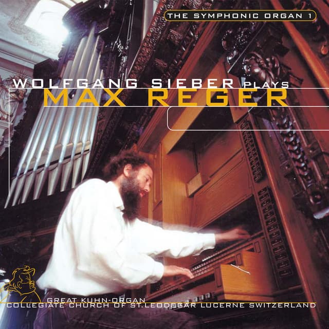 The Symphonic Organ 1: Max Reger - Max Reger