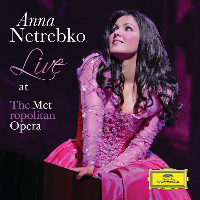 Anna Netrebko - Live at the Metropolitan Opera - Anna Netrebko