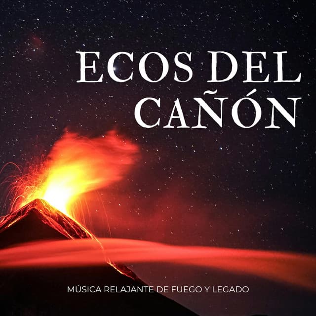 Ecos Del Cañón: Música Relajante De Fuego Y Legado - Sonidos De La Naturaleza