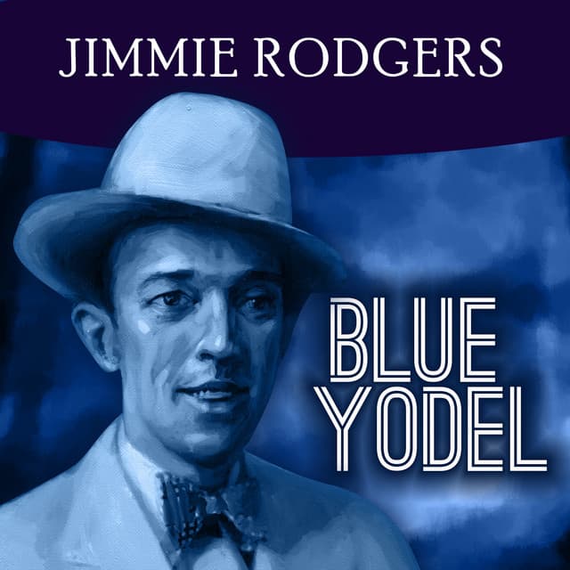 Blue Yodel - Jimmie Rodgers