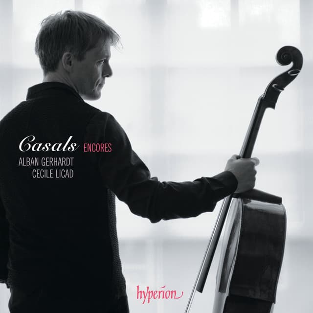 Casals Encores – A Cello Tribute to Pablo Casals - Alban Gerhardt