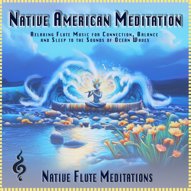 Native American Meditation: Relaxing Flute Music for Connection, Balance and Sleep to the Sounds of Ocean Waves - Native Flute Meditations