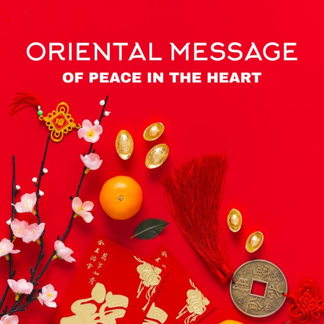 Oriental Message of Peace in the Heart. Dive in Music, Be Happy - Oriental New Age Lounge
