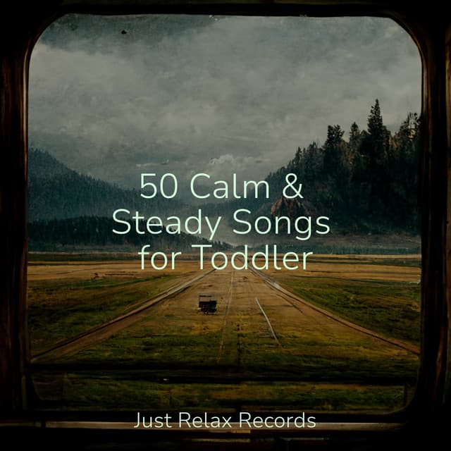 50 Calm & Steady Songs for Toddler - Study Hard