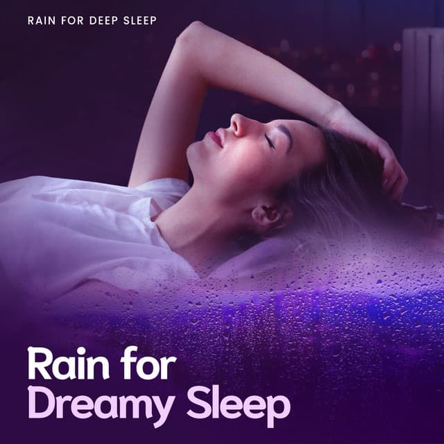 Rain for Dreamy Sleep - Rain for Deep Sleep