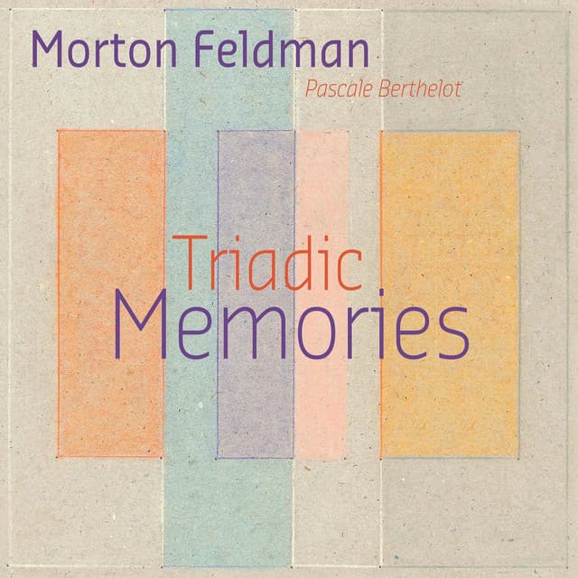 Feldman: Triadic Memories - Morton Feldman