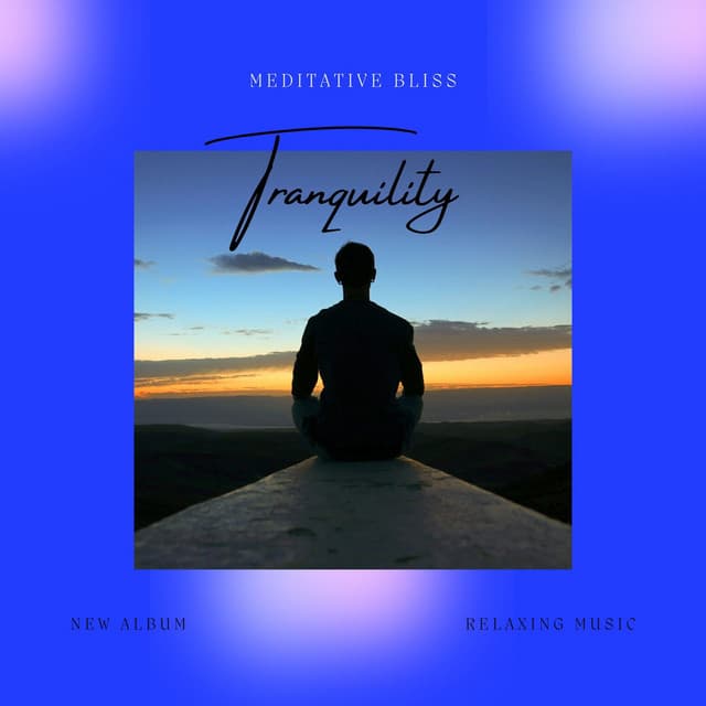 Tranquility - Meditative Bliss