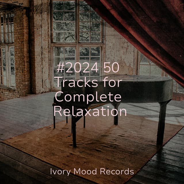 #2024 50 Tracks for Complete Relaxation - Relaxing Piano Jazz Music Ensemble