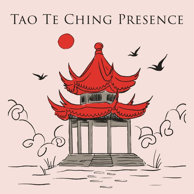Tao Te Ching Presence: Chinese Mindful Life and Calm Movement - Tao Te Ching Music Zone