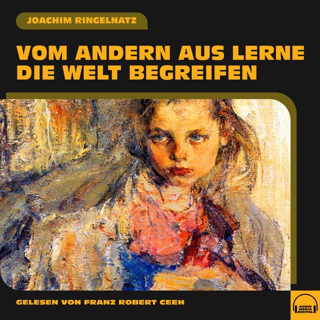 Vom andern aus lerne die Welt begreifen - Franz Robert Ceeh