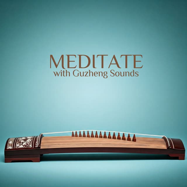 Meditate with Guzheng Sounds - Soothing Music Academy