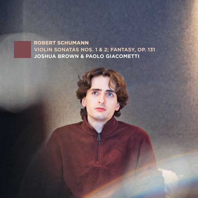 Schumann: Violin Sonatas Nos. 1 & 2; Fantasy, Op. 131 - Robert Schumann