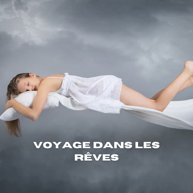 Voyage dans les Rêves - Musique pour Dormir