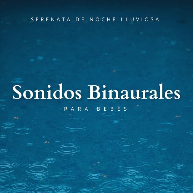 Serenata De Noche Lluviosa Con Sonidos Binaurales Para Bebés - Binaural late puro