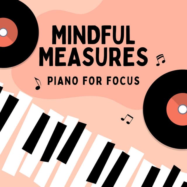 Mindful Measures: Piano for Focus - Fo Cus