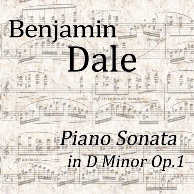 Dale: Piano Sonata in D Minor, Op.1 - Benjamin Dale