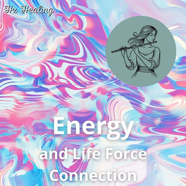Energy and Life Force Connection - Hz Healing