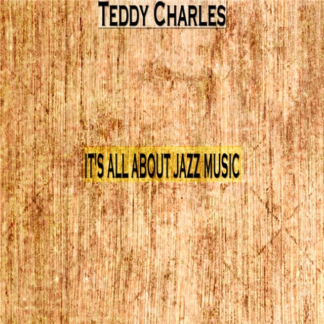 It's All About Jazz Music - Teddy Charles
