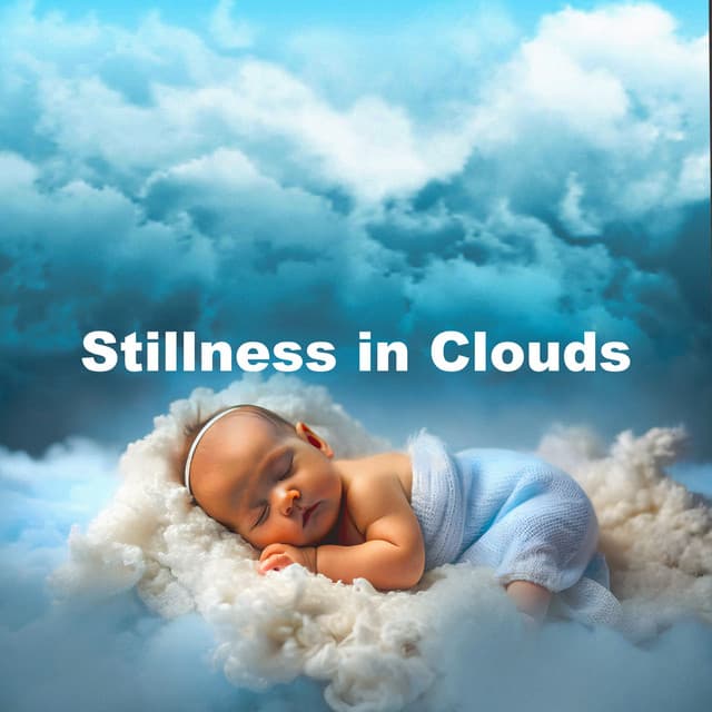 Stillness in Clouds - Baby Songs & Lullabies For Sleep