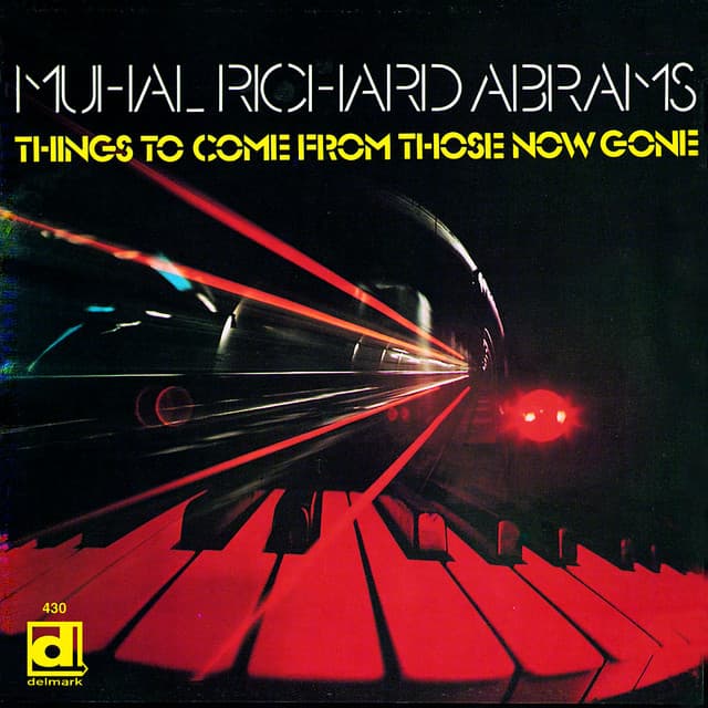 Things to Come from Those Now Gone - Muhal Richard Abrams