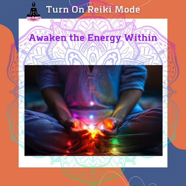 Awaken the Energy Within: Holistic Reiki & The Power of Healing - Turn On Reiki Mode