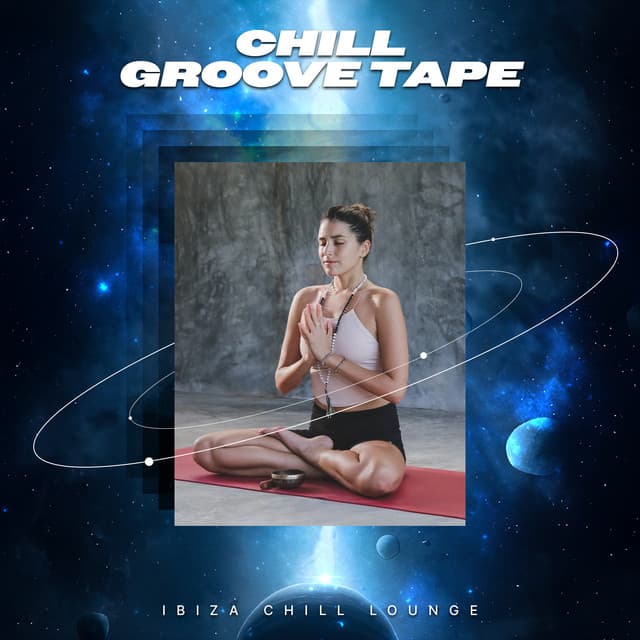 Chill Groove Tape - Ibiza Chill Lounge