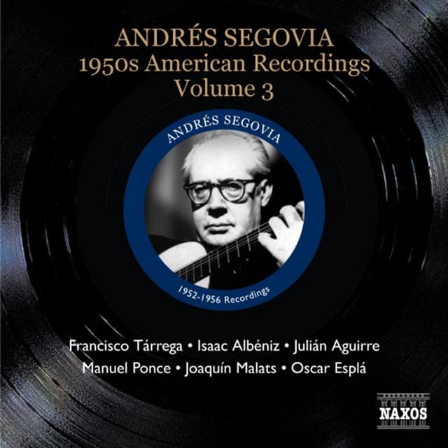 Andrés Segovia: 1950s American Recordings, Vol. 3 - Andrés Segovia