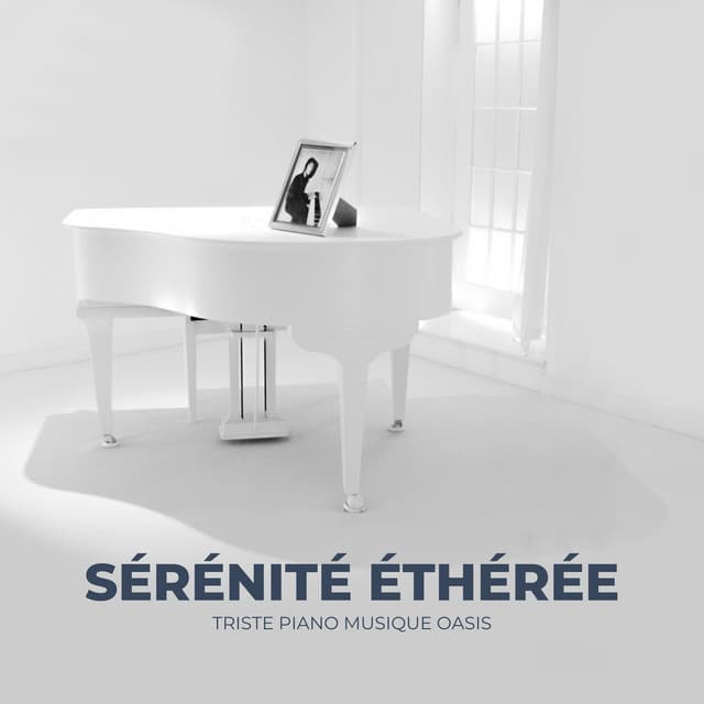 Sérénité Éthérée: Musique de Piano pour Dormir - Triste piano musique oasis