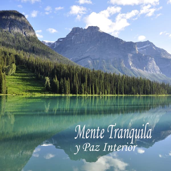 Mente Tranquila y Paz Interior - Música Relajante