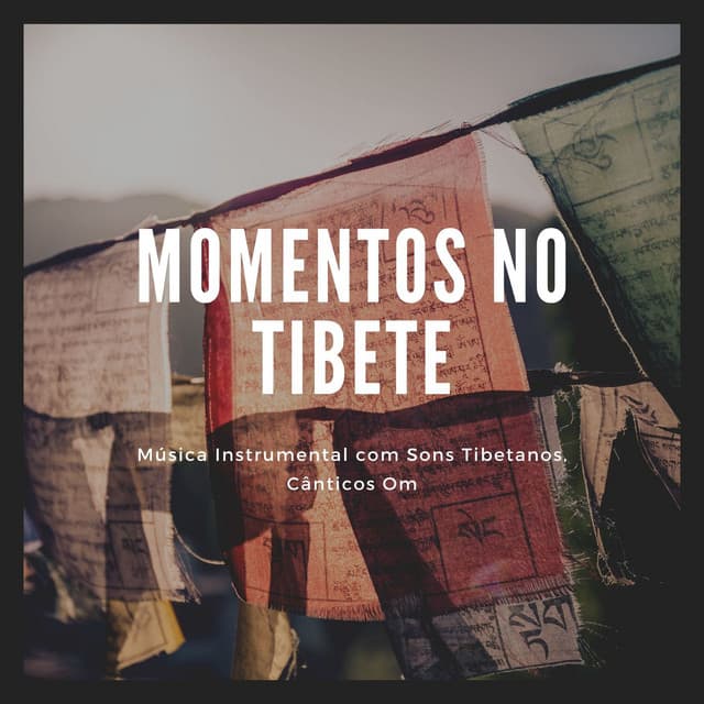 Momentos no Tibete: Música Instrumental com Sons Tibetanos, Cânticos Om - Taças Tibetanas