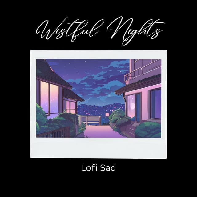 Wistful Nights: Sad Lofi Music - Lofi Sad