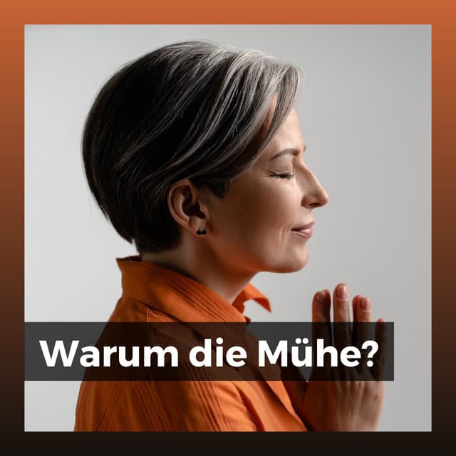Warum die Mühe? - Entspannende Medizin